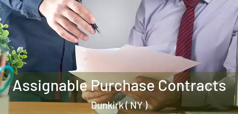  Assignable Purchase Contracts Dunkirk ( NY )