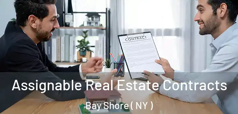  Assignable Real Estate Contracts Bay Shore ( NY )