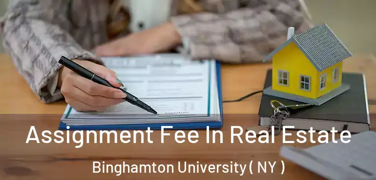  Assignment Fee In Real Estate Binghamton University ( NY )