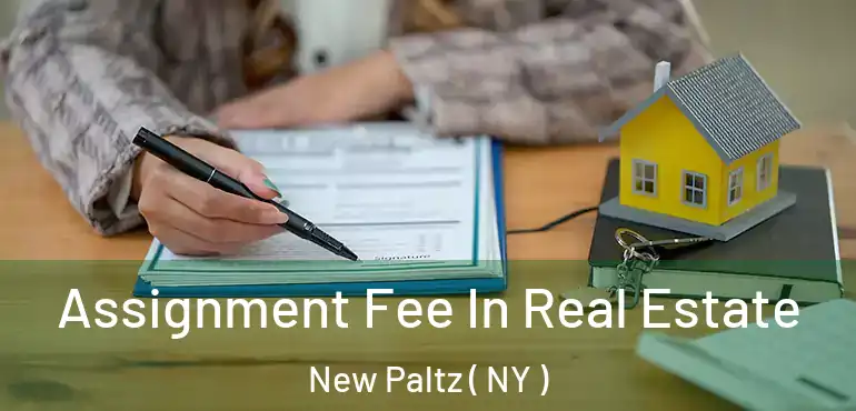  Assignment Fee In Real Estate New Paltz ( NY )