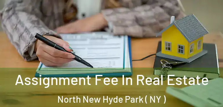  Assignment Fee In Real Estate North New Hyde Park ( NY )