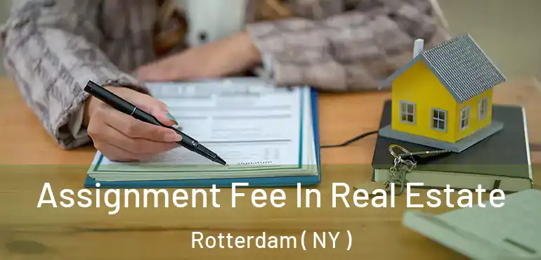  Assignment Fee In Real Estate Rotterdam ( NY )