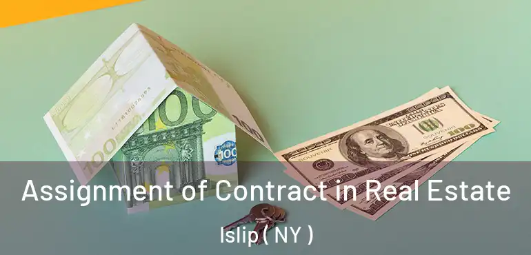  Assignment of Contract in Real Estate Islip ( NY )