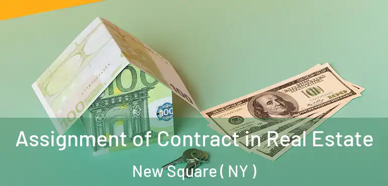  Assignment of Contract in Real Estate New Square ( NY )