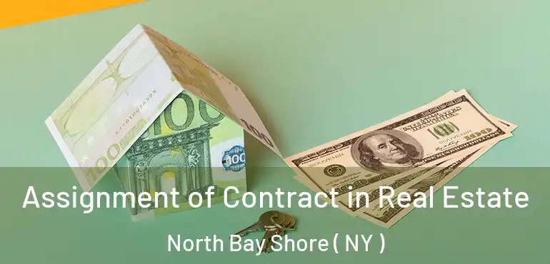  Assignment of Contract in Real Estate North Bay Shore ( NY )