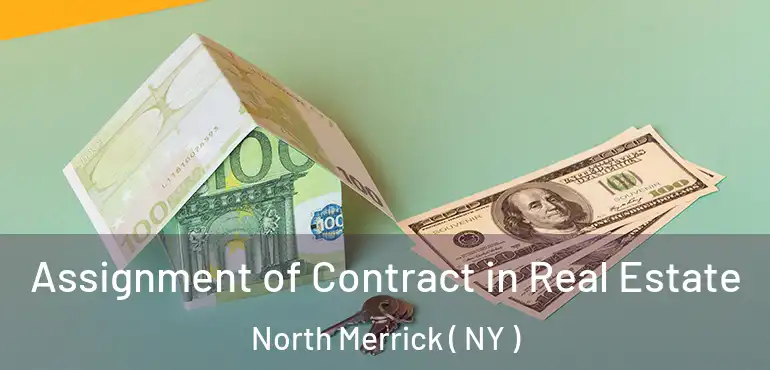  Assignment of Contract in Real Estate North Merrick ( NY )