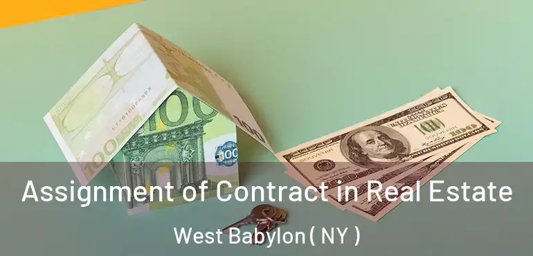  Assignment of Contract in Real Estate West Babylon ( NY )