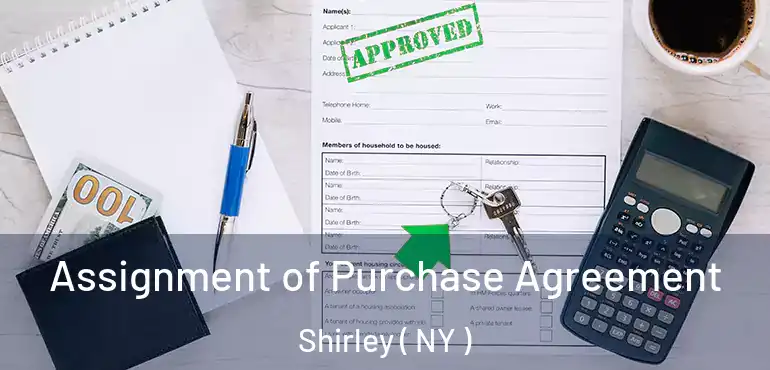  Assignment of Purchase Agreement Shirley ( NY )