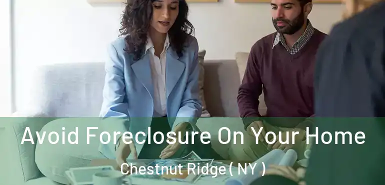  Avoid Foreclosure On Your Home Chestnut Ridge ( NY )