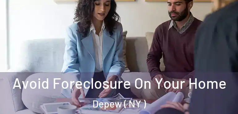  Avoid Foreclosure On Your Home Depew ( NY )