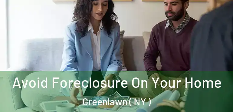  Avoid Foreclosure On Your Home Greenlawn ( NY )