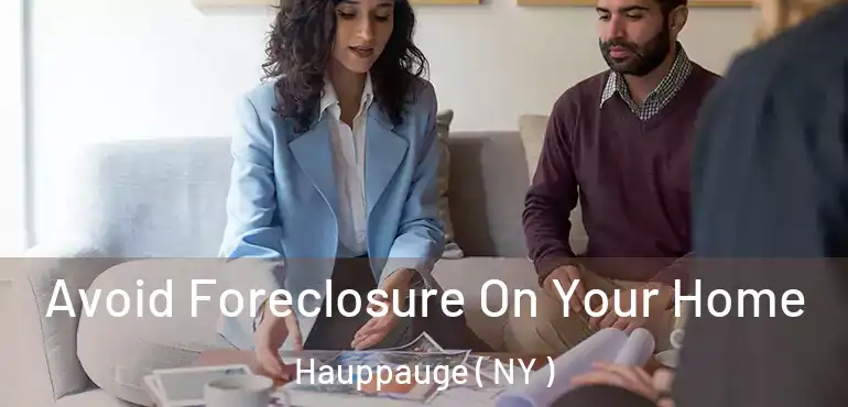  Avoid Foreclosure On Your Home Hauppauge ( NY )