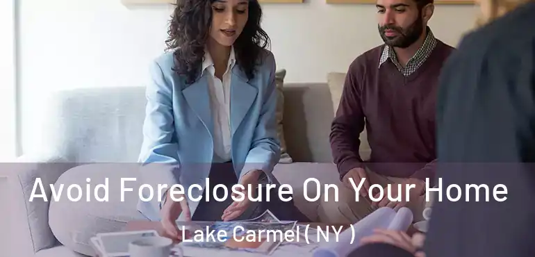  Avoid Foreclosure On Your Home Lake Carmel ( NY )