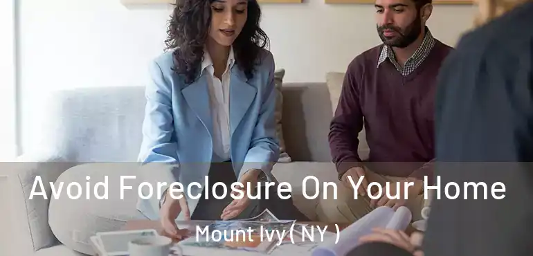  Avoid Foreclosure On Your Home Mount Ivy ( NY )