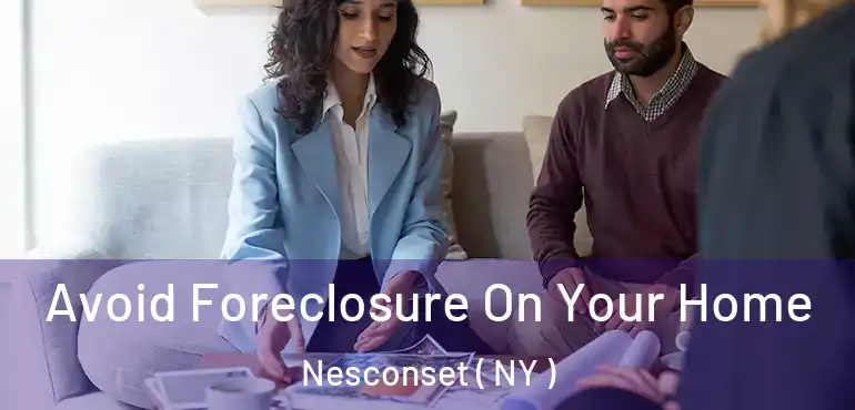  Avoid Foreclosure On Your Home Nesconset ( NY )