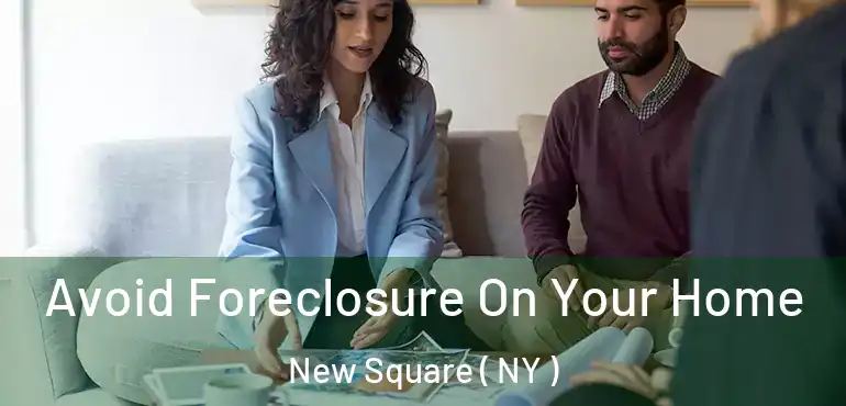  Avoid Foreclosure On Your Home New Square ( NY )