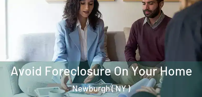  Avoid Foreclosure On Your Home Newburgh ( NY )