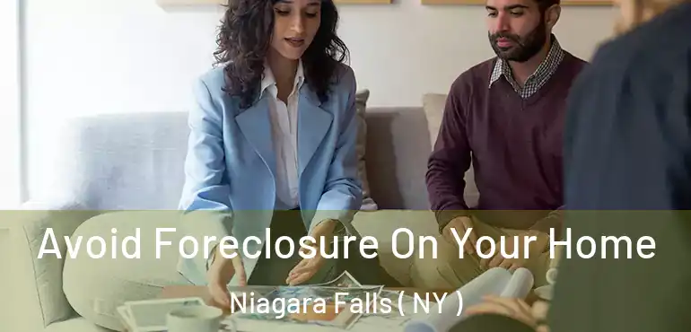  Avoid Foreclosure On Your Home Niagara Falls ( NY )