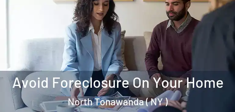  Avoid Foreclosure On Your Home North Tonawanda ( NY )