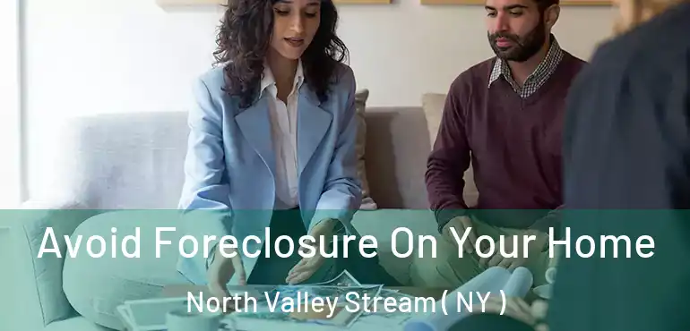  Avoid Foreclosure On Your Home North Valley Stream ( NY )