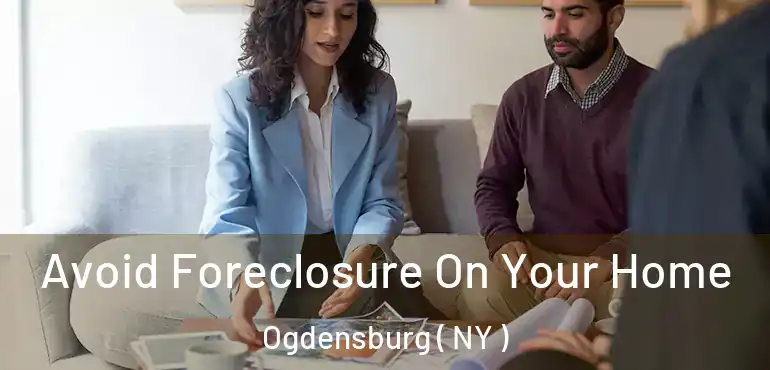  Avoid Foreclosure On Your Home Ogdensburg ( NY )