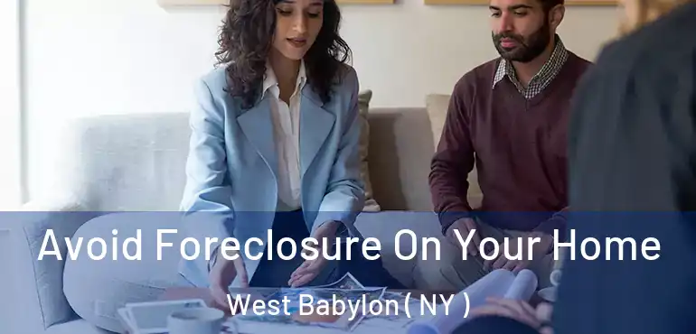  Avoid Foreclosure On Your Home West Babylon ( NY )