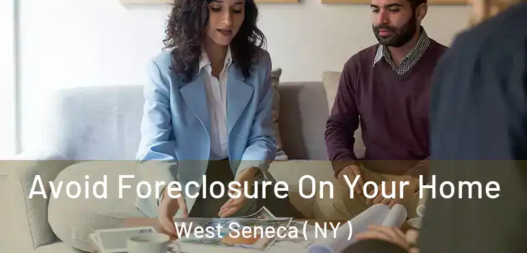  Avoid Foreclosure On Your Home West Seneca ( NY )