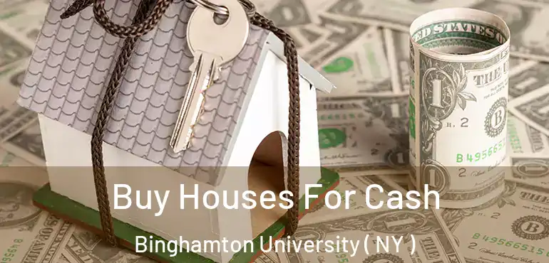  Buy Houses For Cash Binghamton University ( NY )