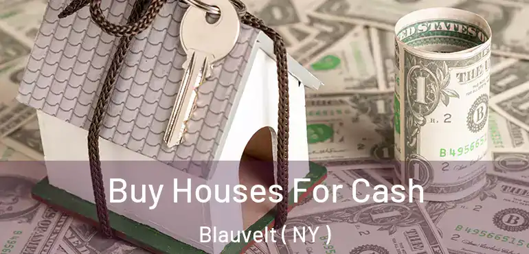  Buy Houses For Cash Blauvelt ( NY )