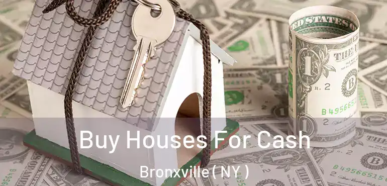  Buy Houses For Cash Bronxville ( NY )
