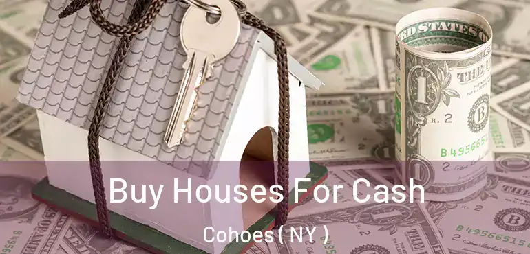  Buy Houses For Cash Cohoes ( NY )