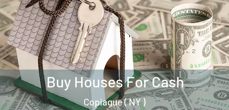  Buy Houses For Cash Copiague ( NY )