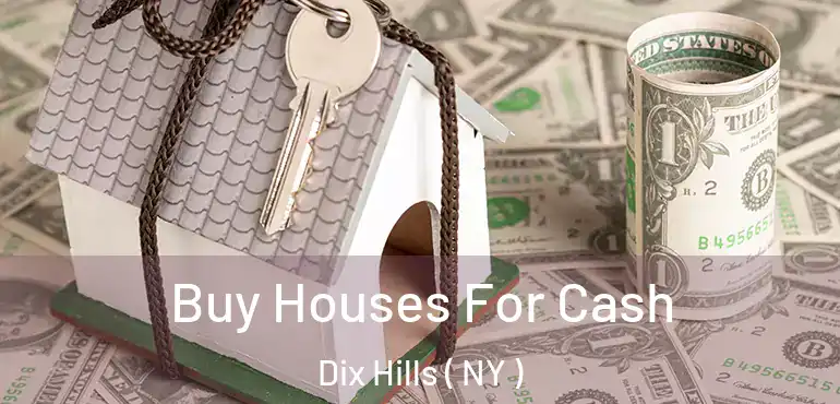  Buy Houses For Cash Dix Hills ( NY )
