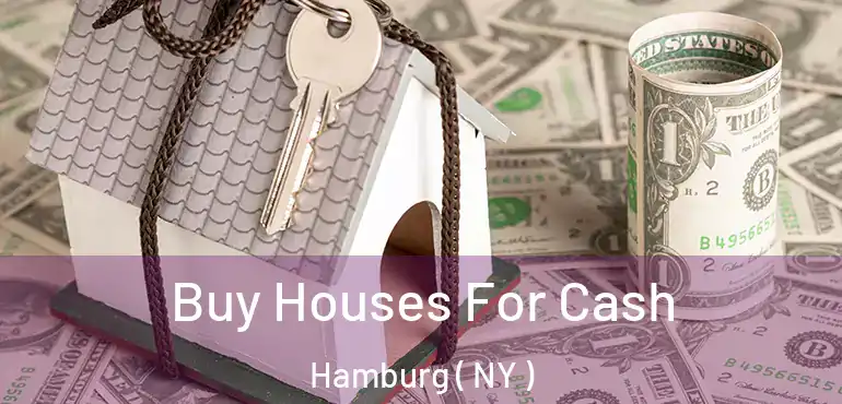  Buy Houses For Cash Hamburg ( NY )