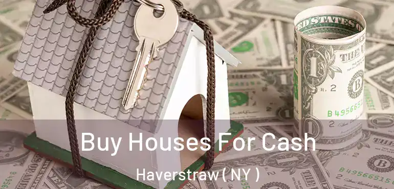  Buy Houses For Cash Haverstraw ( NY )