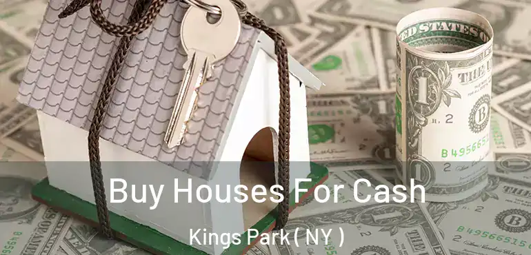  Buy Houses For Cash Kings Park ( NY )