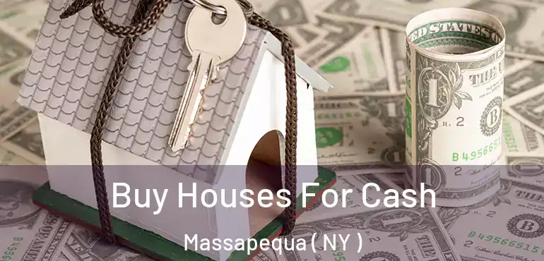  Buy Houses For Cash Massapequa ( NY )
