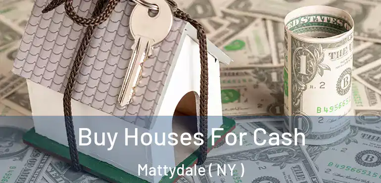  Buy Houses For Cash Mattydale ( NY )