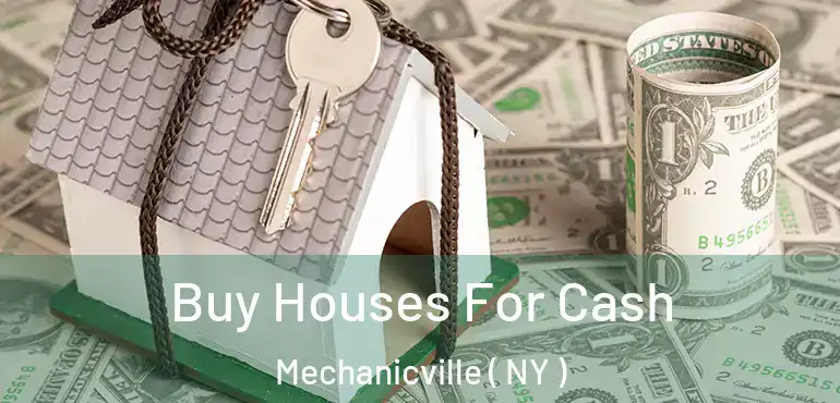  Buy Houses For Cash Mechanicville ( NY )