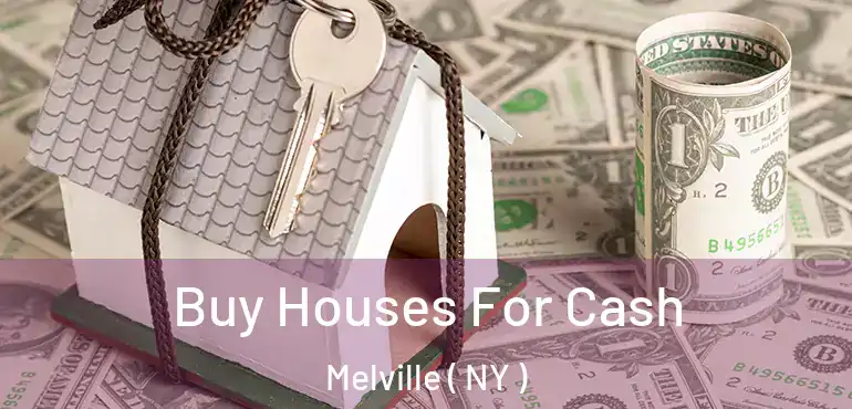  Buy Houses For Cash Melville ( NY )