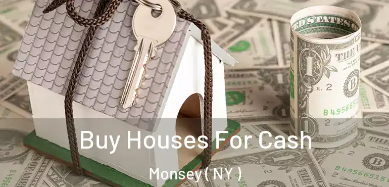  Buy Houses For Cash Monsey ( NY )