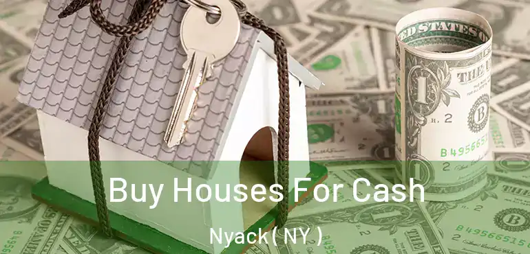  Buy Houses For Cash Nyack ( NY )