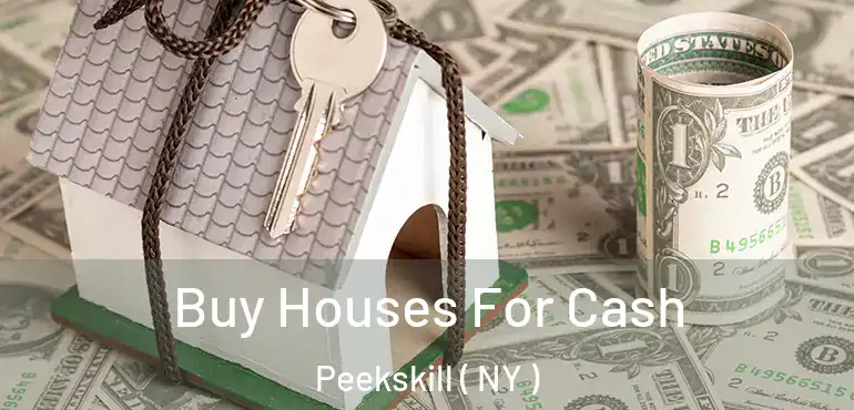  Buy Houses For Cash Peekskill ( NY )