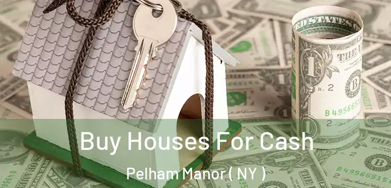  Buy Houses For Cash Pelham Manor ( NY )