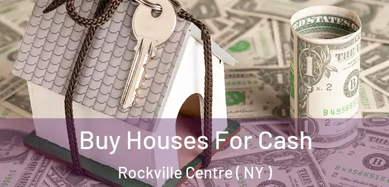  Buy Houses For Cash Rockville Centre ( NY )
