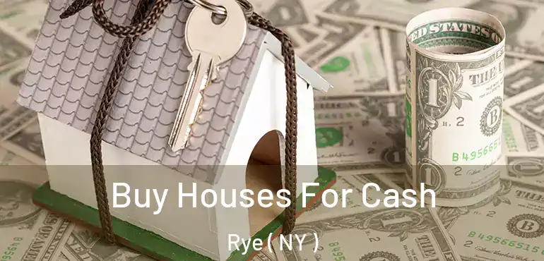  Buy Houses For Cash Rye ( NY )