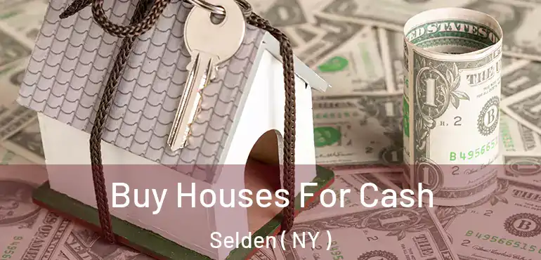  Buy Houses For Cash Selden ( NY )