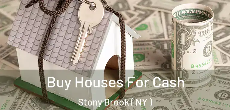 Buy Houses For Cash Stony Brook ( NY )