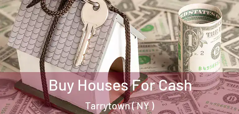  Buy Houses For Cash Tarrytown ( NY )