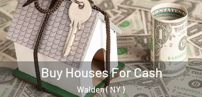  Buy Houses For Cash Walden ( NY )